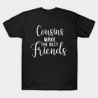 Cousins make the best friends T-Shirt